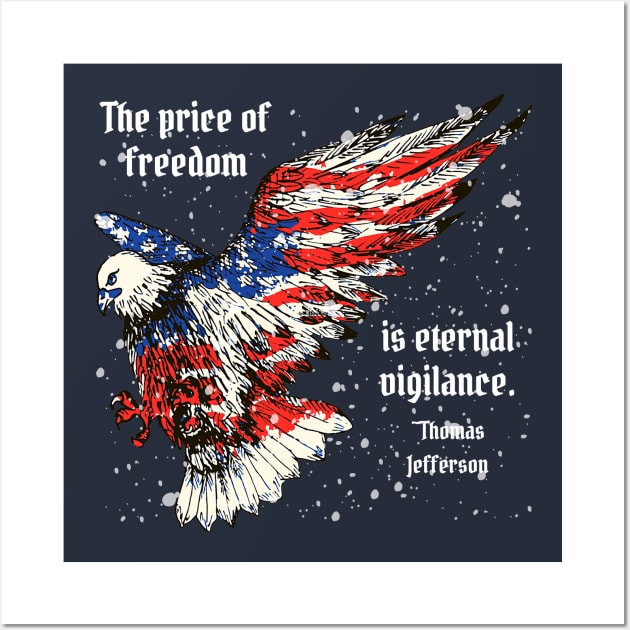 Patriotic Designs - Thomas Jefferson Quote - The Price of Freedom Wall Art by Underthespell